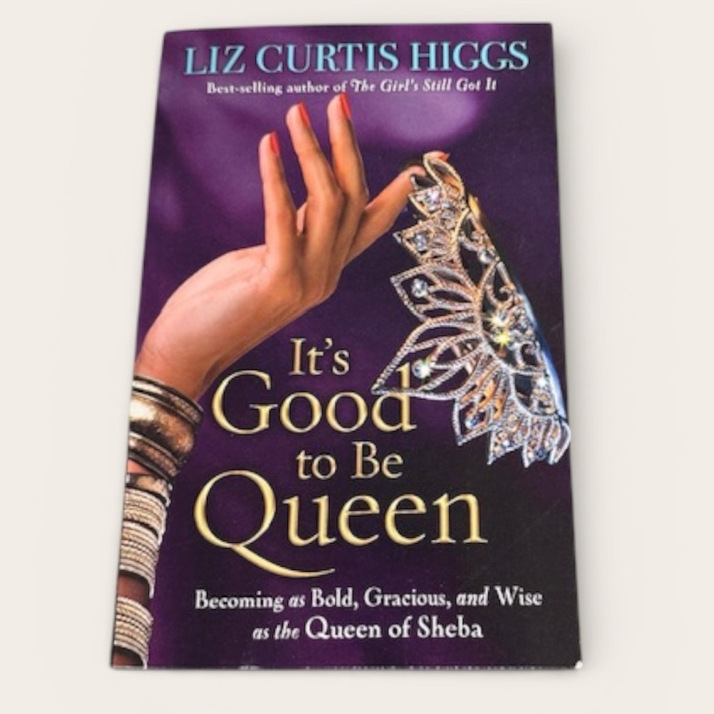 It's Good to Be Queen by Liz Curtis Higgs